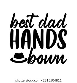 best dad hands down, Father's day shirt SVG design print template, Typography design, web template, t shirt design, print, papa, daddy, uncle, Retro vintage style t shirt