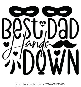 Best Dad Hands Down - Dad Retro T-shirt And SVG Design. Retro Happy Father's Day, Motivational Inspirational SVG Quotes T shirt Design, Vector EPS Editable Files.