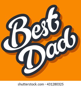 Best Dad handwritten lettering vector design illustration. Happy Fathers Day