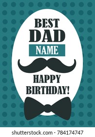 Best dad, Happy birthday, greeting card. Colorful backdrop vector. Illustration with lettering, mustache, bow-tie. Poster design with english text. Save the date card. Father's Day