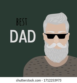 Best Dad. Happy Father's Day, Creative greeting card template of old stylish man with black sunglasses. Mustache and beard. Vector. Cool. Hipster. Fashion man.