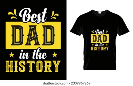 Best Dad in the history T-shirt Design t-shirt design- father's day quotes t-shirt design, dad Vintage Vector graphic t Shirt Design Bundle,
Father's Day Typography t-Shirt design 