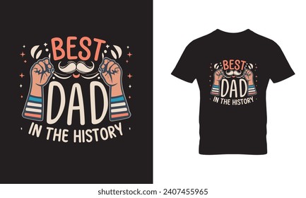 Best Dad in the history T-shirt Design