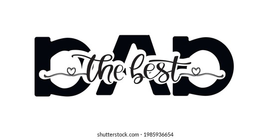 The Best Dad illustration. Fathers day quote for greetings, posters, t-shirt designs