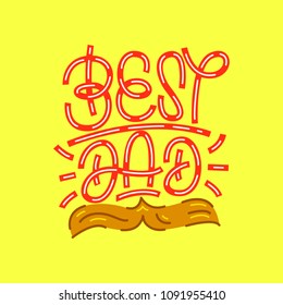 Best dad. Lettering greeting card. Vector illustration