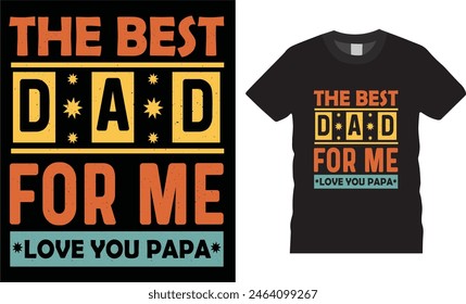 El mejor papá para mí te amo papá, diseño de camiseta del día del padre, tipografía de Plantilla de Vector, diseño de camiseta única, camiseta de papá. padre ama la camiseta lista para benner, póster, pod cualquier impresión, artículo
