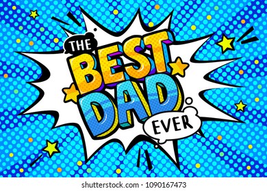 Best dad message in sound speech bubble. Happy Father's Day celebration. Sound bubble speech word cartoon expression vector illustration.