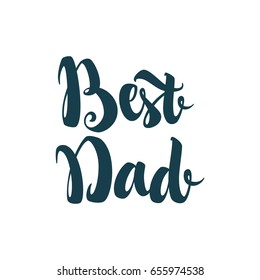 Best Dad modern calligraphy label design EPS 10 vector illustration. Perfect for greeting card. Happy Fathers Day!