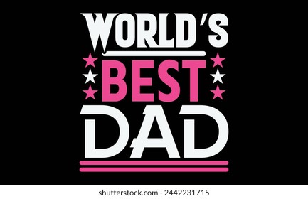 World’s best dad - Mom t-shirt design, isolated on white background, this illustration can be used as a print on t-shirts and bags, cover book, template, stationary or as a poster. svg