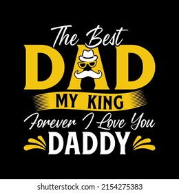 The Best Dad My King Forever I Love You Daddy t-shirt for father day