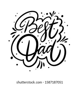 Best Dad phrase. Holiday calligraphy. Black ink. Hand drawn vector illustration. Isolated on white background.