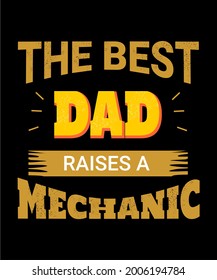 The best dad raises a mechanic typography design vector can be printed for t shirt, wall art, etc.