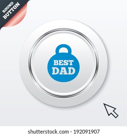 Best dad sign icon. Award weight symbol. White button with metallic line. Modern UI website button with mouse cursor pointer. Vector