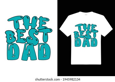The Best Dad T Shirt Design. Dad Typography t-shirt. Design template for t shirt print, poster, cases, cover, banner, gift card, label sticker, mug.