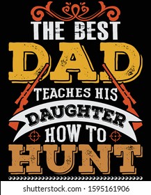 The best dad teaches his daughter how to hunt t-shirt design