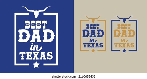 Best Dad in texas with longhorn and star on grey and blue background can be use for sourvenir T-shirt printing product label food and beverage vector eps.