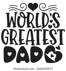 World’s Best Dad  - Dad T-shirt And SVG Design. Happy Father's Day, Motivational Inspirational SVG Quotes T shirt Design, Vector EPS Editable Files.