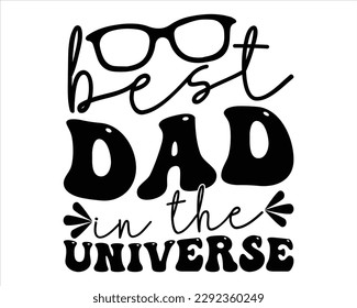  Best Dad In The Universe Retro svg design,Dad Quotes SVG Designs, Dad quotes t shirt designs ,Quotes about Dad, Father cut files, Papa eps files,Father Cut File svg
