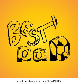 Best Dad. Vector handwritten lettering, t-shirt print design, typographic composition. Happy Fathers Day.