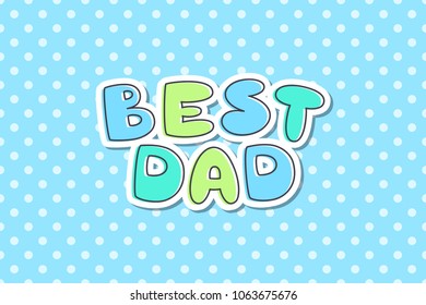 best dad, vector lettering, cute hand drawn text