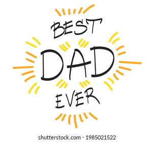 Best dad vector lettering. Hand drawn lettering for fathers day holiday. Vector postcard with lettering 