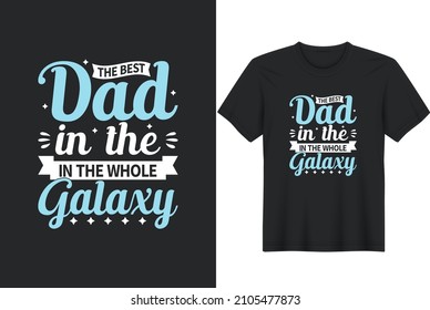 The Best Dad In The Whole Galaxy Funny quotes about daddy for prints, posters. Vector vintage illustration