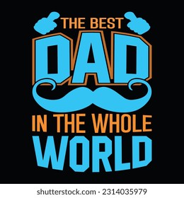 The Best Dad In The Whole World ,
Dad T-Shirt,
Daddy T-shirt,
Father's Day T-shirt,
Papa T-shirt,
Father's Day Gift,
Husband Gift