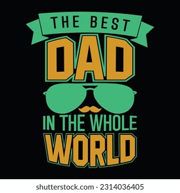 The Best Dad In The Whole World,
Dad T-Shirt,
Daddy T-shirt,
Father's Day T-shirt,
Papa
Funny Father's Day T-Shirt