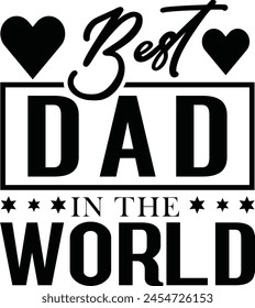 Best Dad In The World,  Black Hand Drawn Calligraphic Greeting Illustration For Fathers Day,  T Shirt Printable EPS File