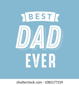 Best Dad In The World, Best Dad Ever, Best Dad, Father's Day, Happy Father's Day, Single Parent Appreciation, Dad Appreciation, Happy Father's Day Vector Text Background
