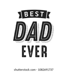 Best Dad In The World, Best Dad Ever, Best Dad, Father's Day, Happy Father's Day, Single Parent Appreciation, Dad Appreciation, Happy Father's Day Vector Text Background