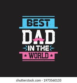 best dad in the world- father's day design , vector and poster.