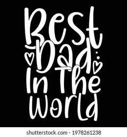 best dad in the world, fathers day design, best father ever, world best dad gift idea