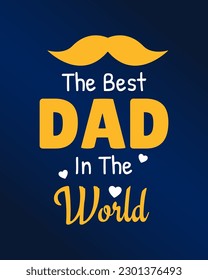 The best dad in the world. Fathers day quote.Typography design. Vector illustration. 