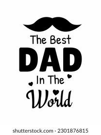 The best dad in the world. Fathers day quote. Typography design. Vector illustration. 