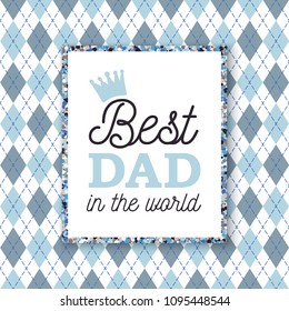 Best Dad in the world greeting card on chevron background. Vector blue tint illustration. All isolated and layered