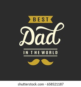 Best dad in the world hand lettering. Fathers day greeting. Typography design template for poster, banner, gift card, t shirt print, label, badge. Retro vintage style. Vector illustration