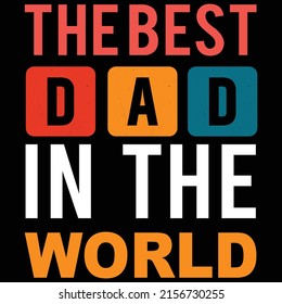 Best dad in the world, Happy Fathers day shirt print template typography design for vector file.