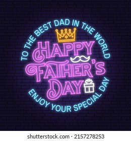 To the best dad in the world. Happy Father's Day badge, logo Neon sign. Vector illustration. Vintage style Father's Day Designs with hipster father mustache and crown bright signboard, light banner.