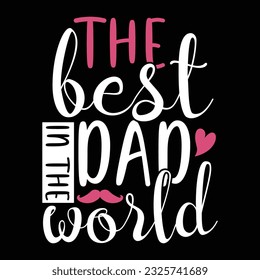 the best dad in the world, happy father's day greeting, best dad design vector art
