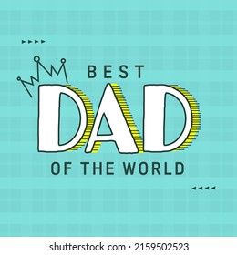 Best Dad Of The World Message On Yellow Tartan Pattern Background For Happy Father's Day Concept.