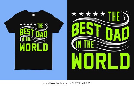 The best dad in the world. t shirt. Fathers day greeting. Typography design template for poster, banner, gift card, t shirt print, label, sticker, badge. Retro vintage style.