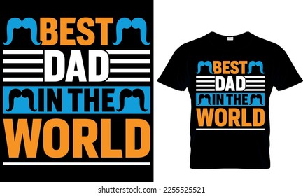 best dad in the world. dad t-shirt design,dad t shirt design, dad design, father's day t ahirt design, fathers design, 2023, dad hero,dad t shirt,