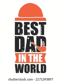 Best Dad In The World Typographay Vector illustration. Father day design. Father day background