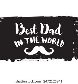 Best Dad in the world typography design, hand drawn lettering with mustache. Father's Day Calligraphy concept  card. Vector illustration. poster or banner template on blue background.