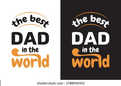 the best dad in the world typography t-shirt design vector. dad and father t-shart.