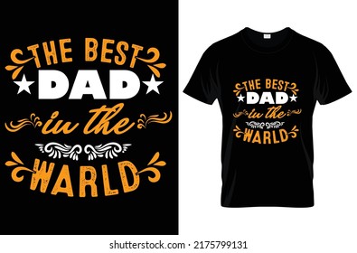 the best dad in the world  typography t-shirt design. Famous quotes t-shirt design.