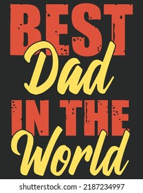 Best dad in the world typography vector illustration. Father day background. Father day design