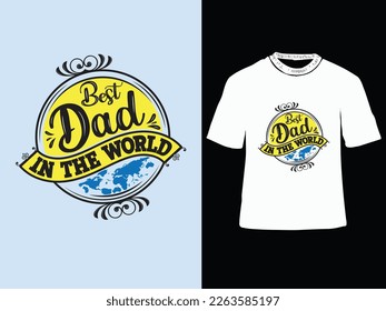Best Dad in The World Vector T-shirt Design, Father's day Typography T shirts
