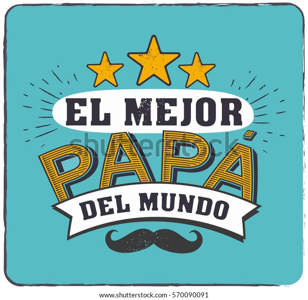 世界一のお父さん 世界一のお父さん スペイン語 幸せな父の日 のベクター画像素材 ロイヤリティフリー